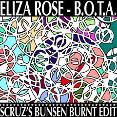eliza rose - B.O.T.A (scruz's bunsen burnt edit)