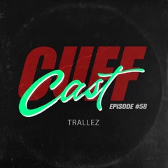 CUFF Cast 058 - Trallez