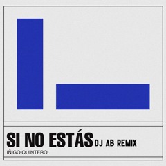 Indigo Quintero - Si No Estas (DJ AB Remix) Free Download