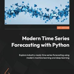 ✔PDF⚡️ Modern Time Series Forecasting with Python: Explore industry-ready time series forecasti