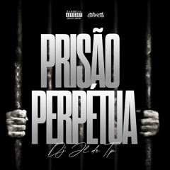 PRISÃO PERPETUA - DJ JL DO TP