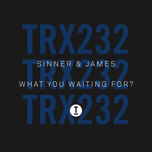 Sinner & James - What You Waiting For (Extended Mix)