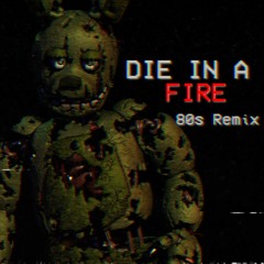 FNAF 3 | Die In A Fire (80s Remix) - The Living Tombstone