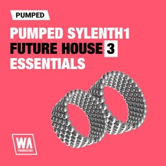 Pumped Sylenth1 Future House Essentials 3 | 51 Sylenth1 Presets