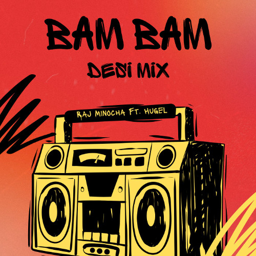 Bam Bam Desi Mix - Raj Minocha Ft Hugel