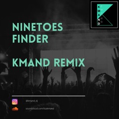 Ninetoes - Finder (KMAND Remix)