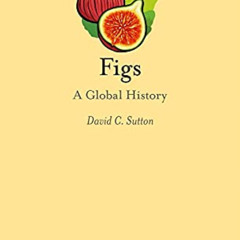 [VIEW] EBOOK 🖋️ Figs: A Global History (Edible) by  David C. Sutton [EBOOK EPUB KIND