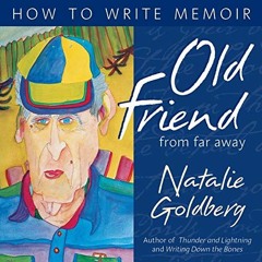 ( aox ) Old Friend from Far Away: How to Write Memoir by  Natalie Goldberg ( ftU )