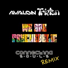 Avalon, Tristan - We Are Psychedelic (Connecting Souls Remix)