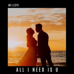 all i need is u