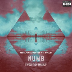 Rebelion & Vertile vs. Incult - Numb (EWOLUTION Mashup) [FREE DL]