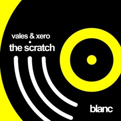 Vales & Xero - The Scratch (Original Mix)