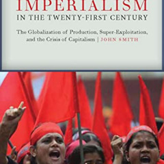 Get KINDLE 📩 Imperialism in the Twenty-First Century: Globalization, Super-Exploitat