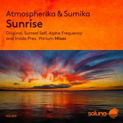Atmospherika & Sumika - Sunrise (Imida Pres. Yttrium Remix) [Soluna Music]