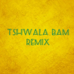 TSHWALA BAM (Remix)