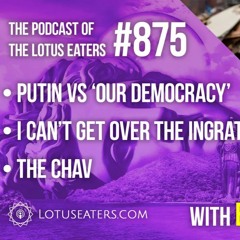 The Podcast of the Lotus Eaters #875