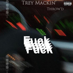 Trey Mackin’ - Throw’d