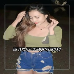 DJ TERNYATA TERLALU BESARNYA CINTAKU KEPADA DIRIMU BREAKBEAT