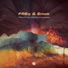 FREq, Emok - Return to Consciousness (Original mix) - Out Now!