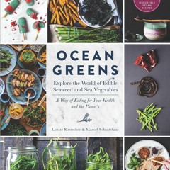 ❤PDF❤ Ocean Greens: Explore the World of Edible Seaweed and Sea Vegetables