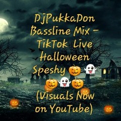 DjPukkaDon Bassline Mix - TikTok  Live Halloween Speshy 🎃 👻🎃👻🎃 (Visuals Now on YouTube)