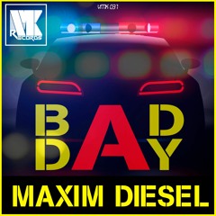 Maxim Diesel - Bad Day