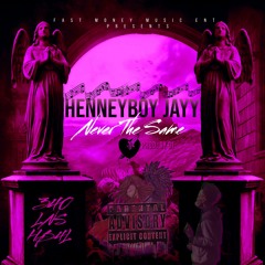 HenneyBoy Jayy - Never The Same