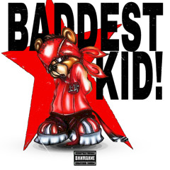 BADDEST KID [prod. tainiykick]