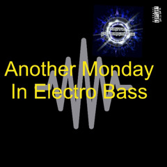 Another Monday in Electro Bass 4-14-25