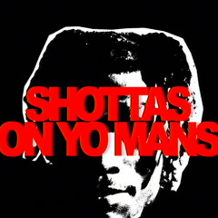 Shottas On Yo Mans {prod GoonRixh}