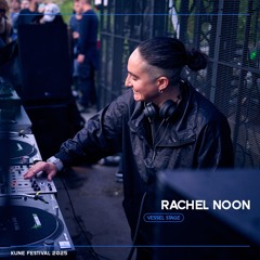 Kune Festival 2025: Rachel Noon @ Vessel Stage