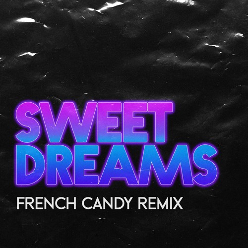 Stream Eurythmics - Sweet Dreams (French Candy Remix) by French