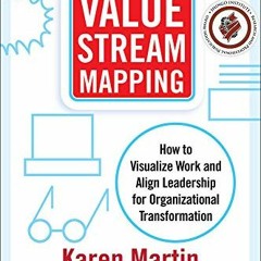 [PDF] ❤️ Read Value Stream Mapping: How to Visualize Work and Align Leadership for Organizationa