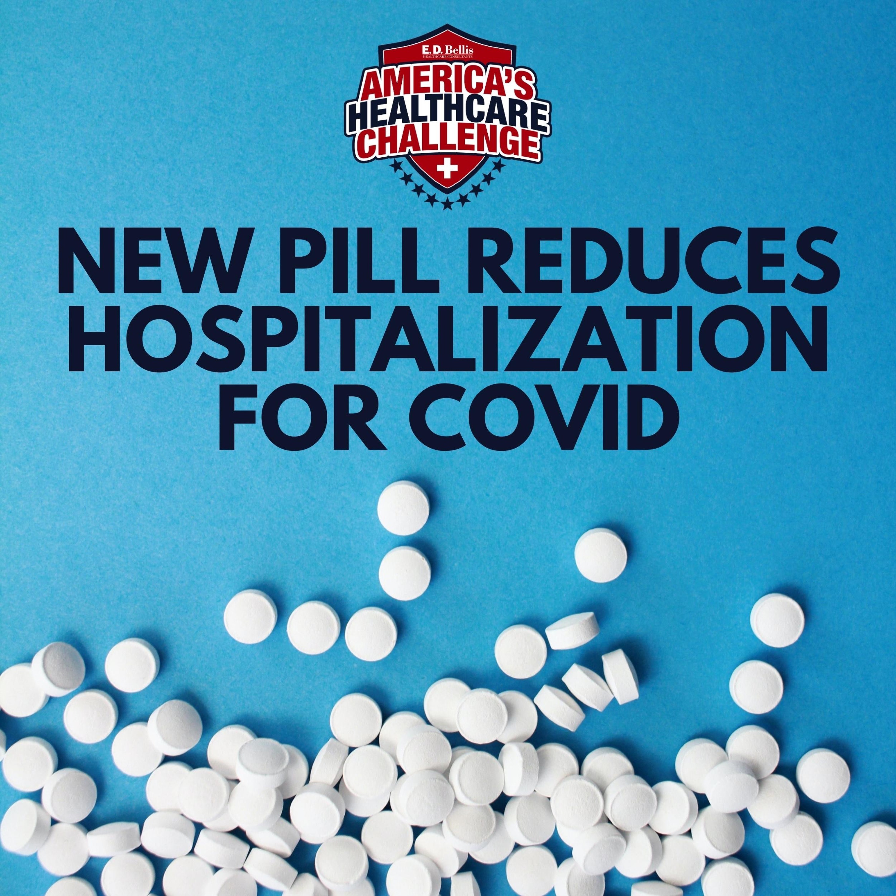 New Pill Reduces Hospitalizations for COVID and Other Top Stories this Week