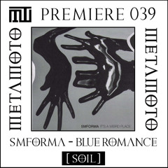 MM PREMIERE 039 | SMFORMA - Blue Romance [SOIL]