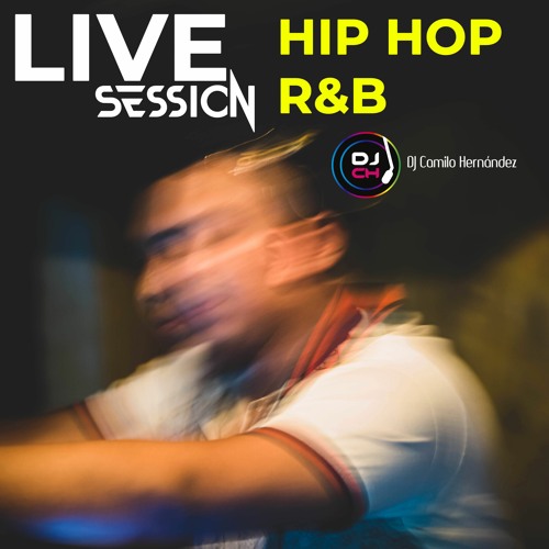 LIVE SESSION HIP HOP R&B DJ CAMILO HERNANDEZ