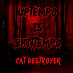 UPTEMPO IS SHITTEMPO - Cat Destroyer - No.14