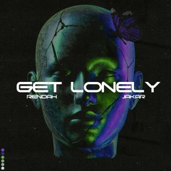 Rendah & Jakar - Get Lonely - Out Now!