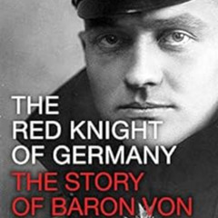 ACCESS PDF ✅ The Red Knight of Germany: The Story of Baron von Richthofen, Germany's