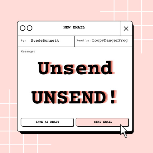 Unsend UNSEND! Series by StedeBunnett