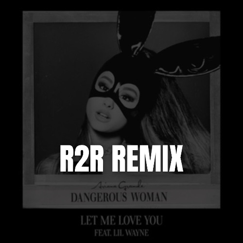 Let me Love You (R2R Bootleg)