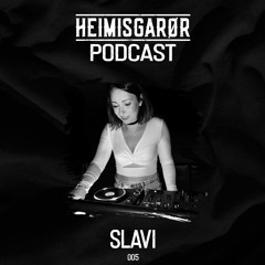 HEIMISGARØR Podcast 005 | Slavi