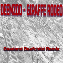 DeemZoo - Giraffe Rodeo (Deadend Deafchild Remix)