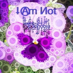 I Am Not - TRYPOPHOBIA