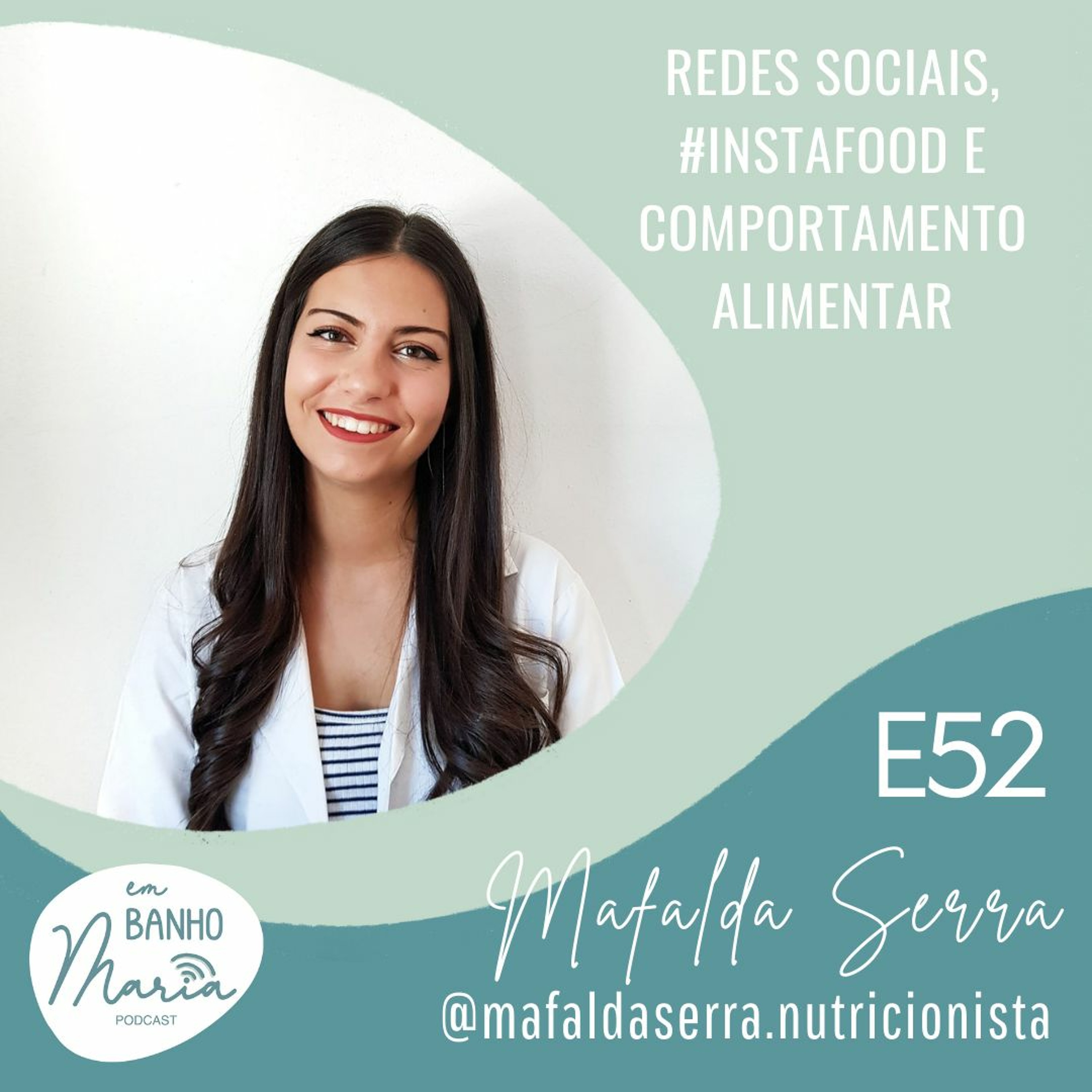 E52: Redes sociais, #instafood e comportamento alimentar, com Mafalda Serra
