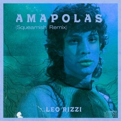 Leo Rizzi - Amapolas (Squeamish Remix)