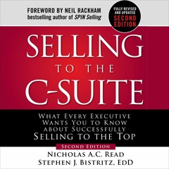 PDF (read online) Selling to the C-Suite, Second Edition: What Every Executive Wants You t