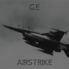 PREMIERE | G.E - Airstrike