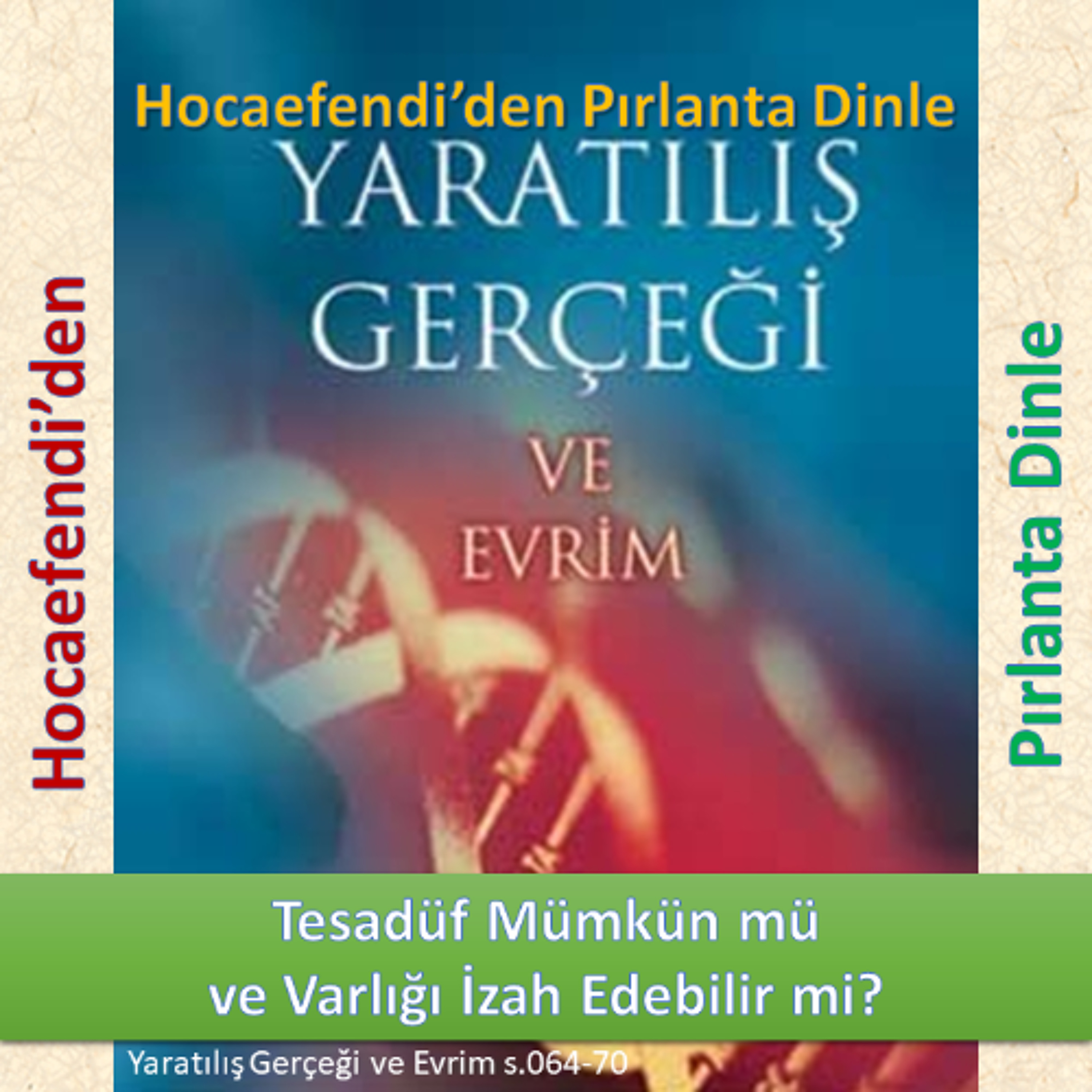 Yaratılış ve Evrim s.064-70 (Hocaefendi’den Pırlanta Dinle) - M. Fethullah Gülen Hocaefendi (rh)