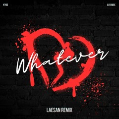 Ava Max & Kygo - Whatever (Laesan Remix)